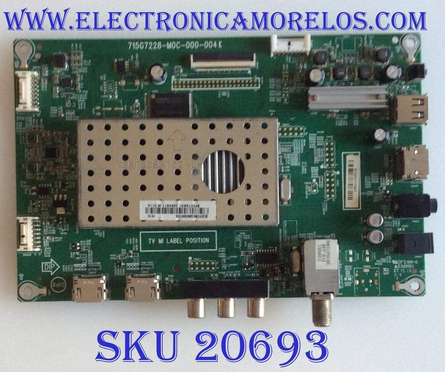 MAIN INSIGNIA / XFCB0QK0090 / 715G7228-M0C-000-004K / 715G7228-M01-000-004K / (X)XFCB0QK009010X / BPFETGKX1 / PANEL TPT315B5 -EUJFFE REV:S1L / MODELO 	NS-32DR420NA16 (NOTA IMPORTANTE CHECAR CONECTOR)