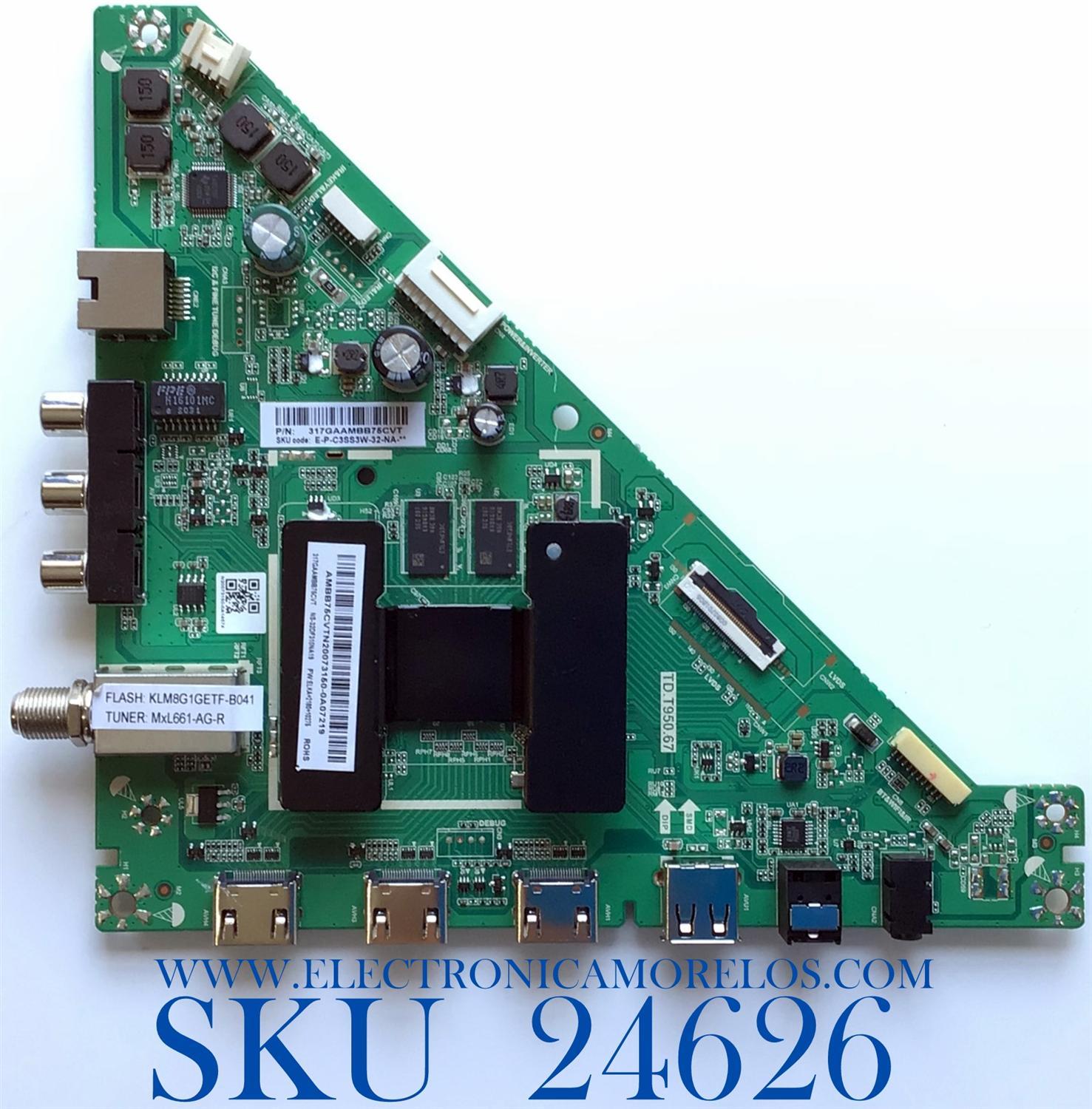 MAIN PARA TV INSIGNIA HD SMART FIRE TV / NUM DE PARTE 317GAAMBB75CVT / TD.T950.67 / N20073150 / AMBB75CVTN20073150 / E254215 / AMBB75CVT / N20073150 / PANEL TPT315B5-1A072.L REV:S23A / DISPLAY ST3150A07-2 / MODELO NS-32DF310NA19 / NS-32DF310NA19 REV.G