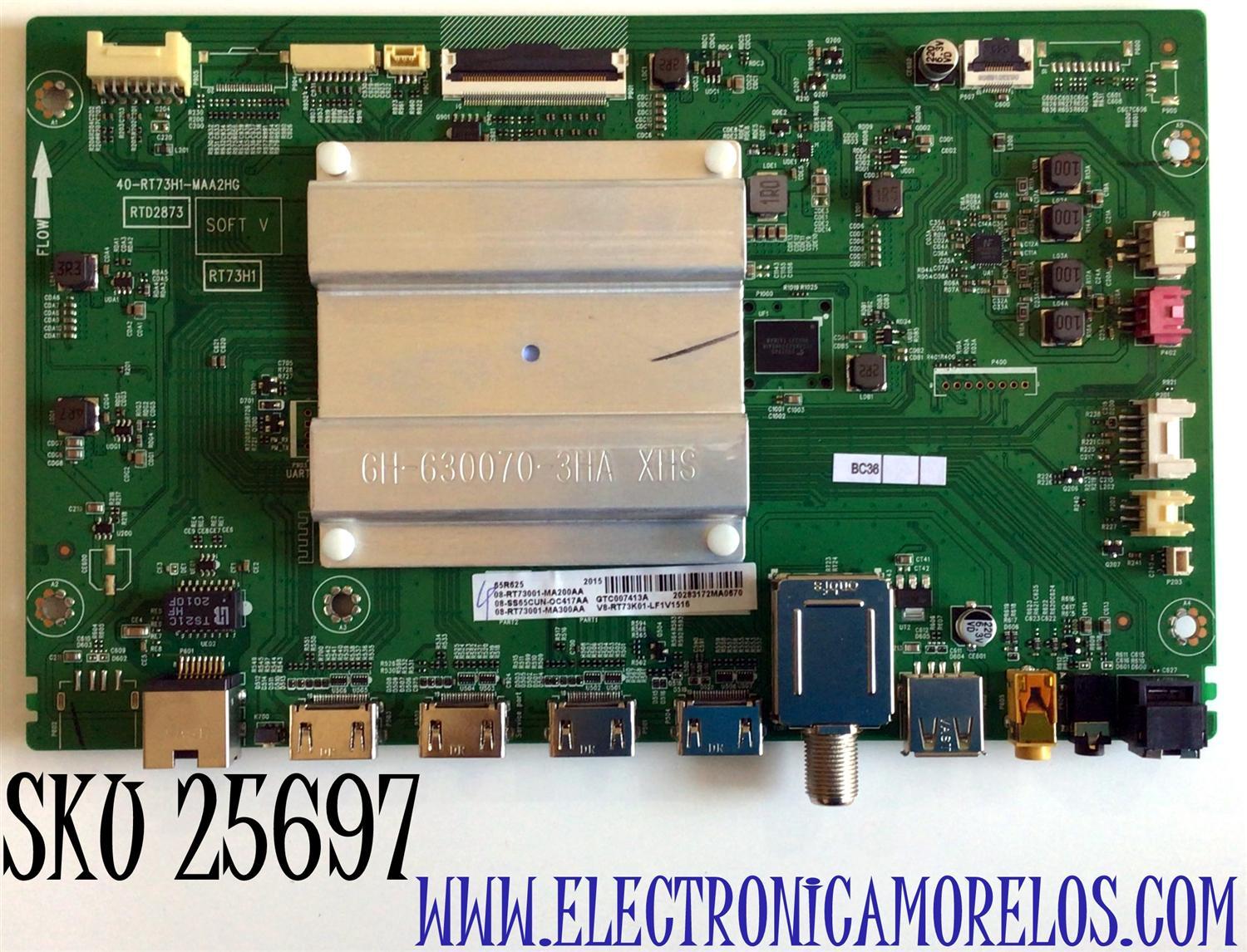 AIN ORIGINAL PARA TV TCL 4K UHD HDR ROKU TV / NUMERO DE PARTE 08-SS65CUN-OC417AA / 40-RT73H1-MAA2HG / RTD2873 / RT73H1 / 08-RT73001-MA200AA / 08-RT73001-MA300AA / V8-RT73K01-LF1V1516 / PANEL LVU650NDBL  / DISPLAY LSC650FN10-401 / MODELO 65R625