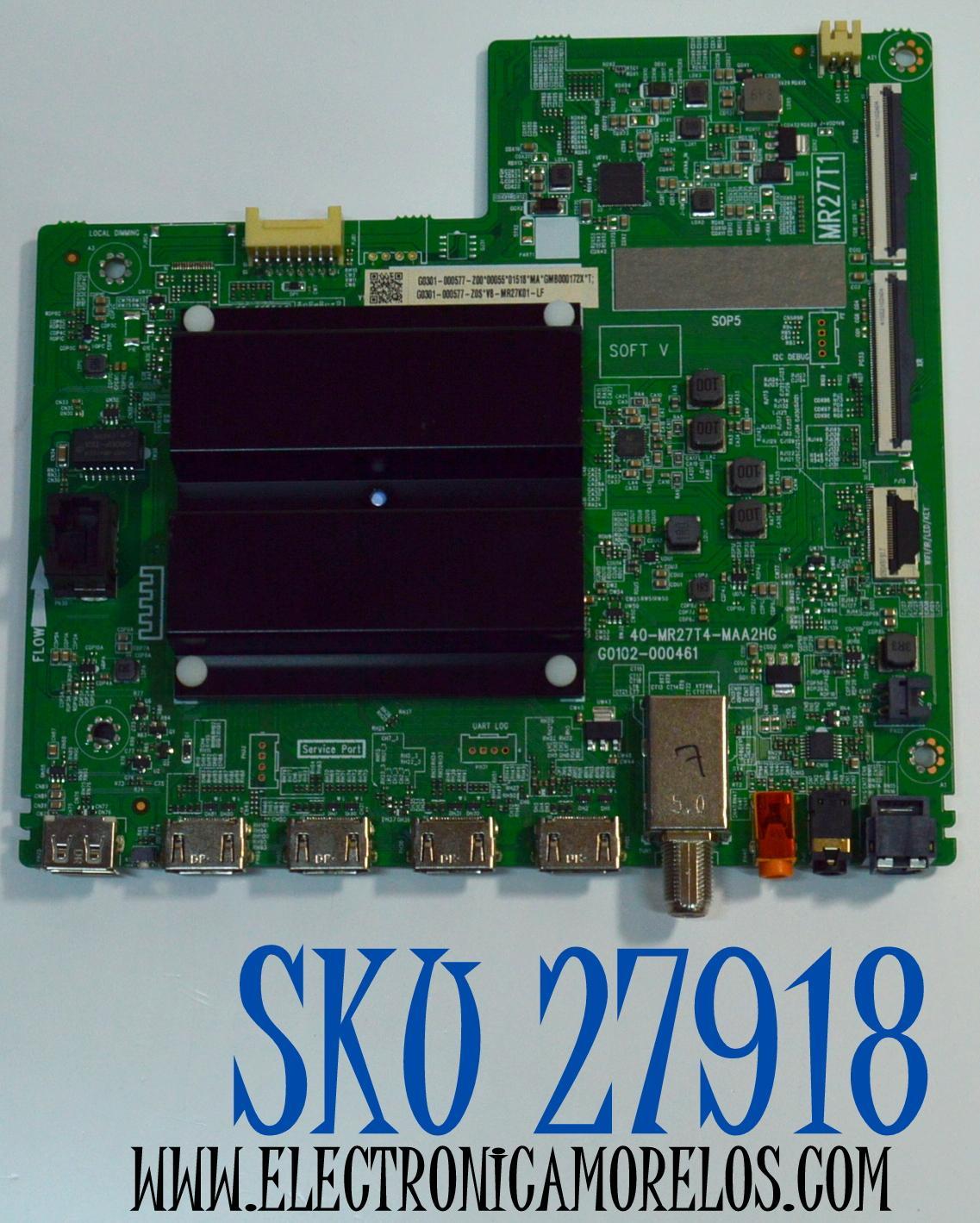MAIN ORIGINAL PARA TV TCL 4K UHD HDR ROKU TV / NUMERO DE PARTE G0301-000577 / G0102-000461 / 40-MR27T4-MAA2HG / MR27T1 / G0301-000577-Z00 / G0301-000577-Z0S / V8-MR27K01-LF / PANEL LVU650NDAL / DISPLAY JR645R3HA3L / MODELO 65S451