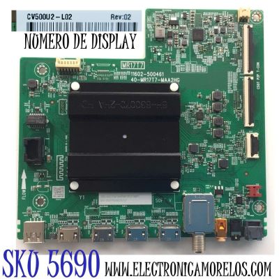 MAIN PARA TV TCL·ROKU 4K·UHD·HDR SMART TV / NUMERO DE PARTE 30800-000515 / 30801-000474 / 40-MR17T7-MAA2HG / 11602-500461 / MR17T7 / PANEL LVU500NDEL HS9W46 V1 / DISPLAY CV500U2-L02 REV:02 / MODELO 50S455 / 50S453 / 50S451
