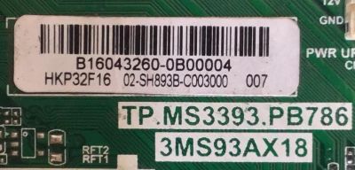 MAIN FUENTE PARA TV HKPRO / B16043260 / TP.MS3393.PB786 / 3MS93AX18 / 02-SH893B-C003000 / MODELO HKP32F16 / ESTA TARJETA ES CHINA Y ES UTILIZADA EN DIFERENTES MARCAS Y MODELOS / ENTRAR A DESCRIPCIÓN DEL PRODUCTO - Imagen 2