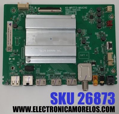 MAIN PARA TV TCL 4K·UHD·HDR ((ROKU TV)) / NUMERO DE PARTE 30800-000873 / 40-MR17T3-MAA2HG / 11602-500334 / MR17T3 / 30801-000847 / V8-MR17K01-LF / PANEL LVU430NDEL / DISPLAY ST4251D02-1 VER.2.1 / MODELO 43S431