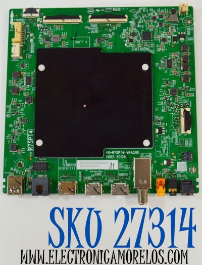 MAIN ORIGINAL PARA TV TCL QLED 4K UHD HDR GOOGLE TV /NUMERO DE PARTE 30800-001208 / 40-R75PT4-MAA2HG / 11602-501014 / R75PT4 / 30801-001204 / V8-R75PT01-LF / PANEL LVU750NDJL / DISPLAY ST7461D03-2 VER.2.3 / BOARD CSU07-XRL-1 / CSU07-XRR-1 / MODELO 75Q691G